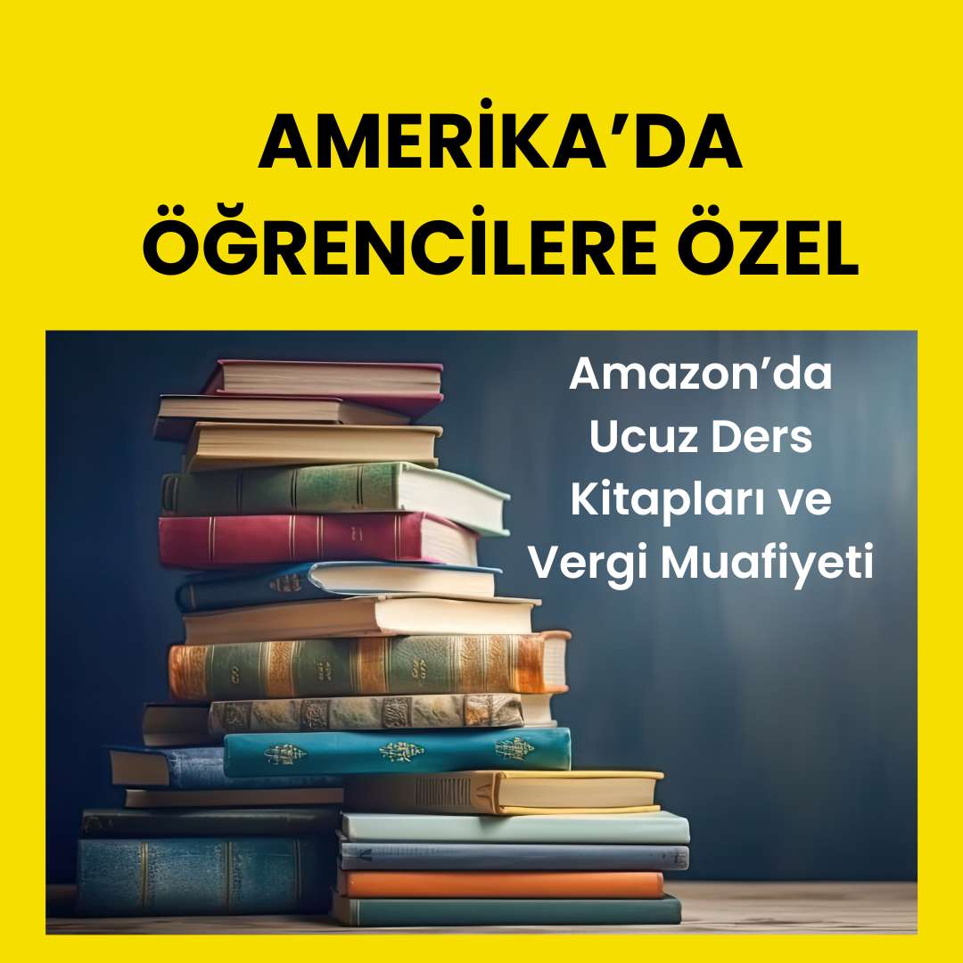 ABD Öğrencilerine Özel: Amazon'da Ucuz Ders Kitapları ve Vergi Muafiyeti