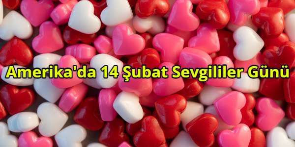 Amerika'da Sevgililer Günü Nasıl Kutlanıyor?
