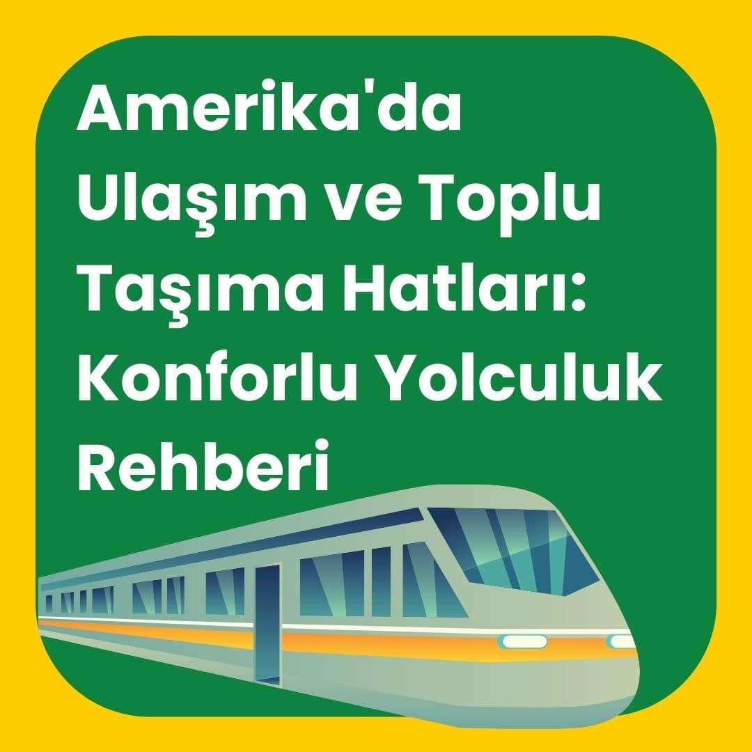 Amerika'da Ulaşım ve Toplu Taşıma Hatları: Yolculuk Rehberi
