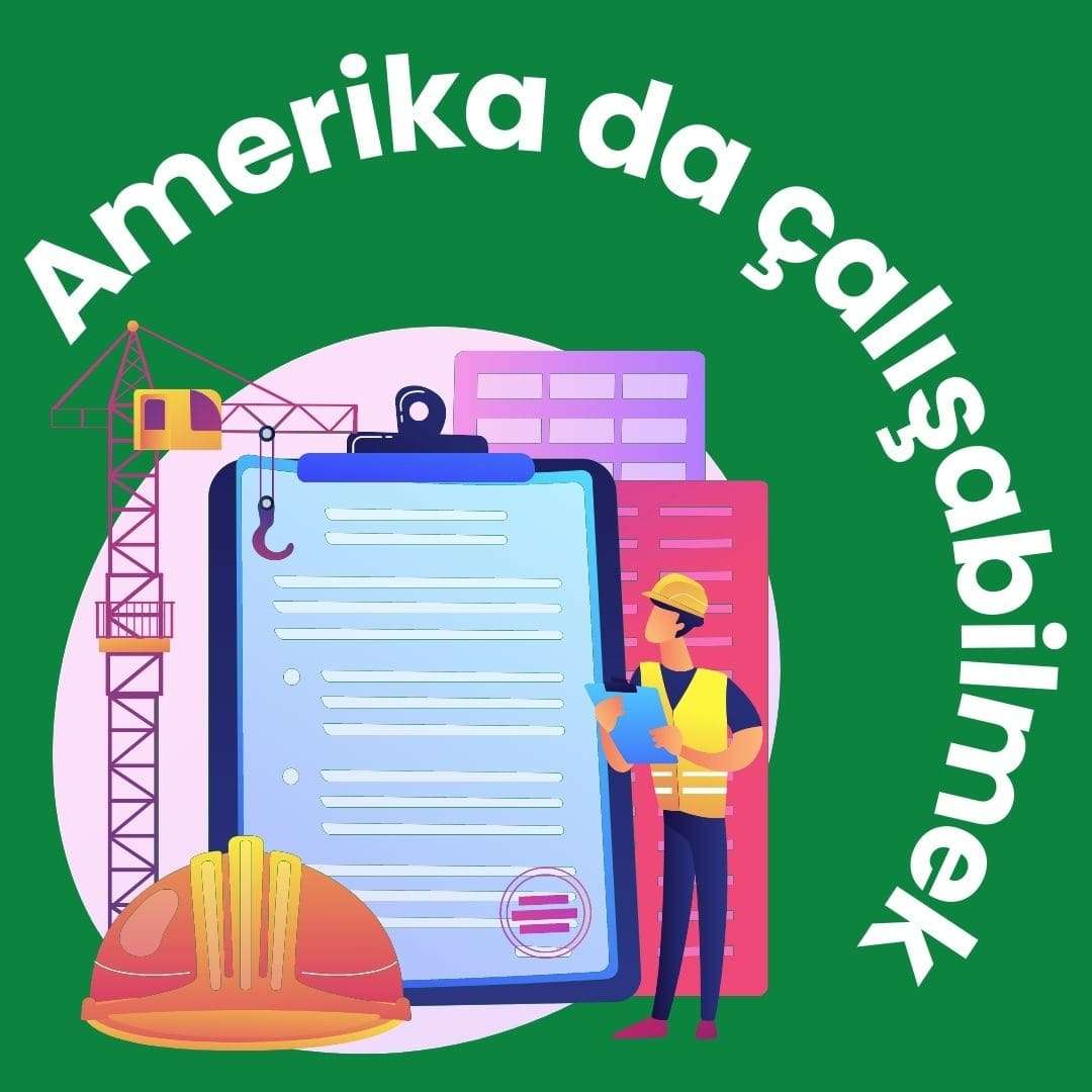 Amerika'da çalışma izni veya çalışma vizesi nasıl alınır?