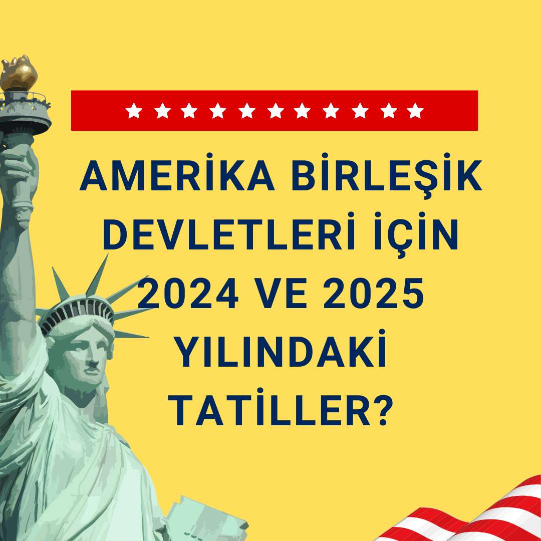 Amerika Birleşik Devletleri için 2024 ve 2025 Yılındaki Tatiller?
