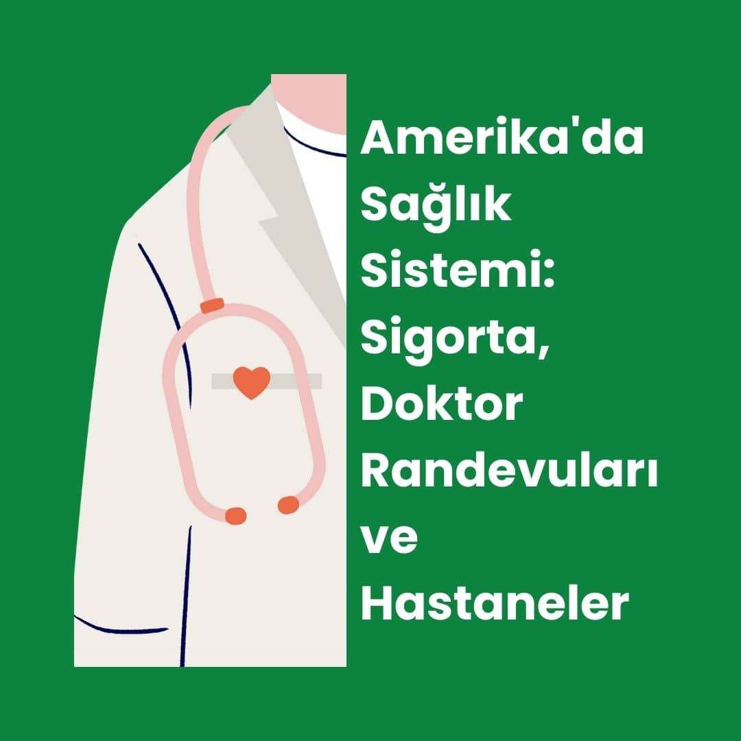 Amerika'da Sağlık Sistemi: Sigorta, Hastane ve Randevu
